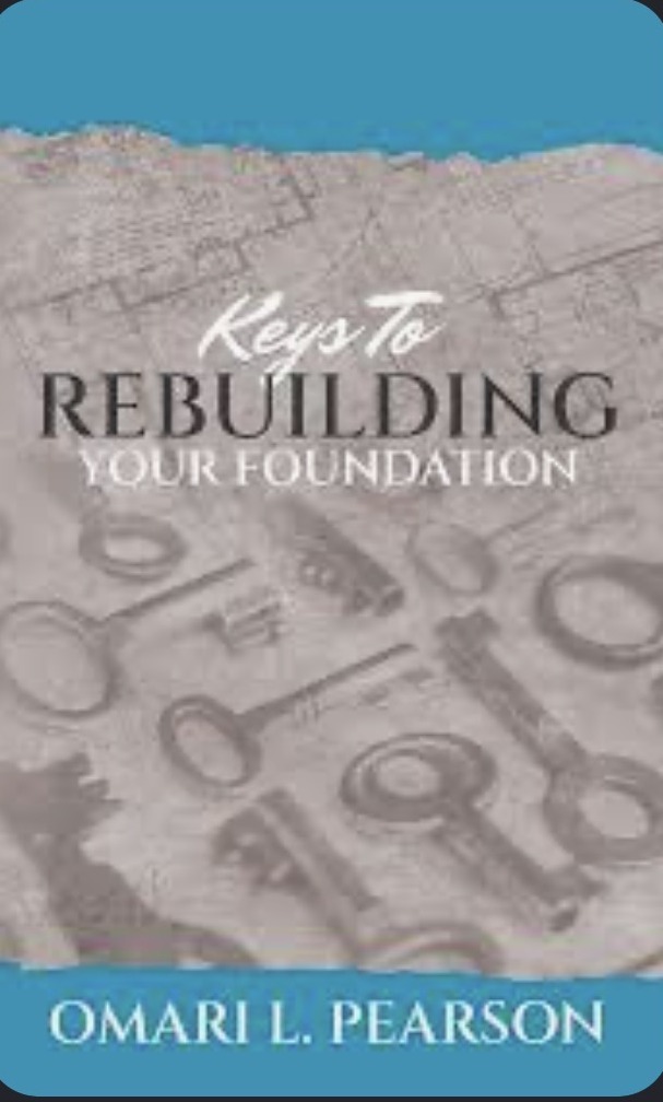 Keys To Rebuilding Your Foundation, a book by Omari L. Pearson